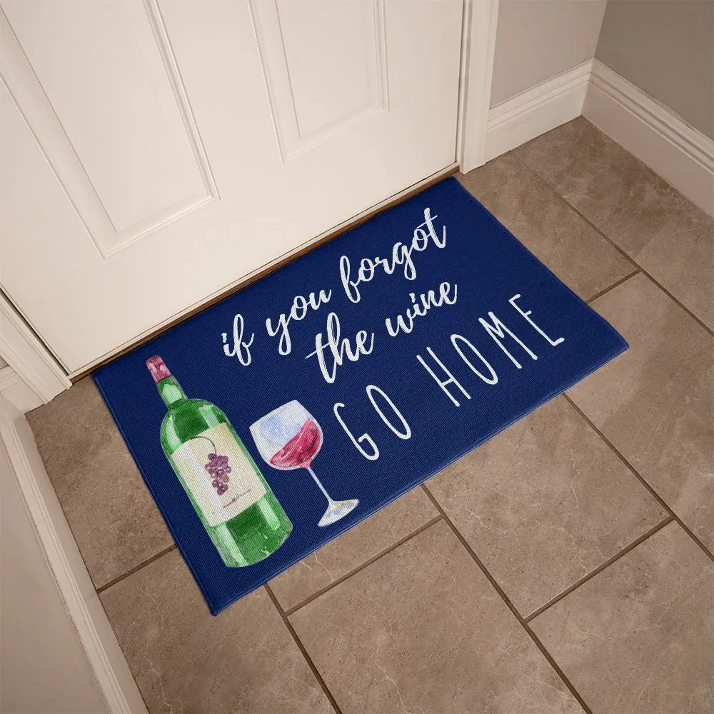 If You Forgot the Wine Go Home Indoor Outdoor Welcome Door Mat