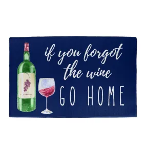 If You Forgot the Wine Go Home Indoor Outdoor Welcome Door Mat