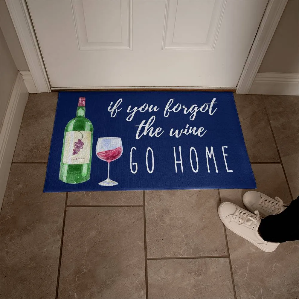 If You Forgot the Wine Go Home Indoor Outdoor Welcome Door Mat