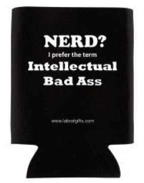 "Nerd? I Prefer the term Intellectual Bad Ass" - Can Insulator