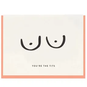 You're the Tits Greeting Card